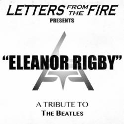 Letters From The Fire : Eleanor Rigby